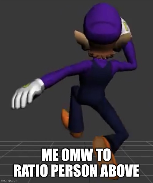 Waluigi Running | ME OMW TO RATIO PERSON ABOVE | image tagged in waluigi running | made w/ Imgflip meme maker