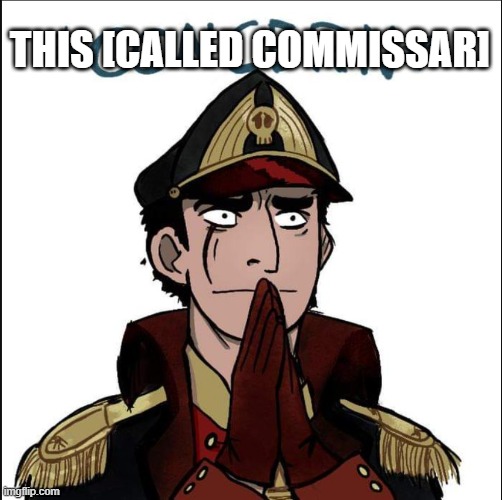 THIS [CALLED COMMISSAR] | made w/ Imgflip meme maker