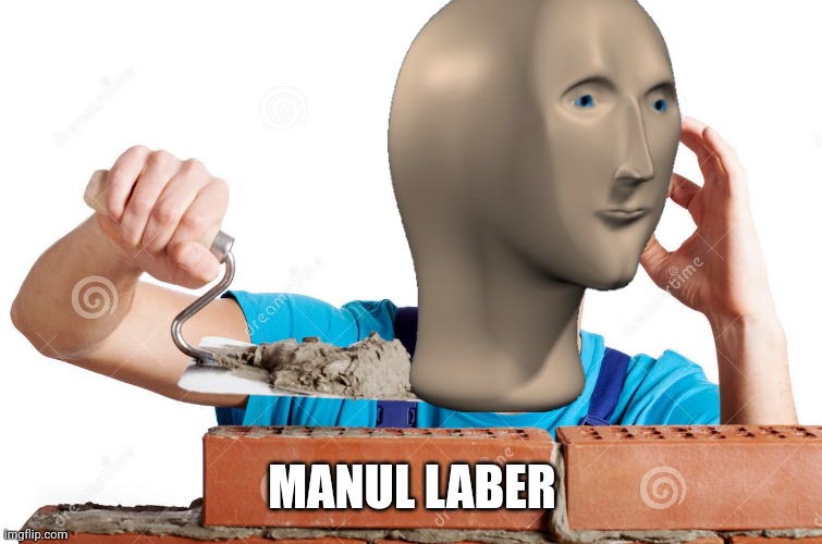 MANUL LABER | image tagged in happy man building wall | made w/ Imgflip meme maker