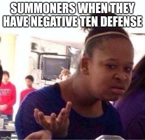 Wut? | SUMMONERS WHEN THEY HAVE NEGATIVE TEN DEFENSE | image tagged in wut | made w/ Imgflip meme maker