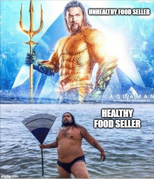 :nerd: | UNHEALTHY FOOD SELLER; HEALTHY FOOD SELLER | image tagged in high quality vs low quality aquaman | made w/ Imgflip meme maker