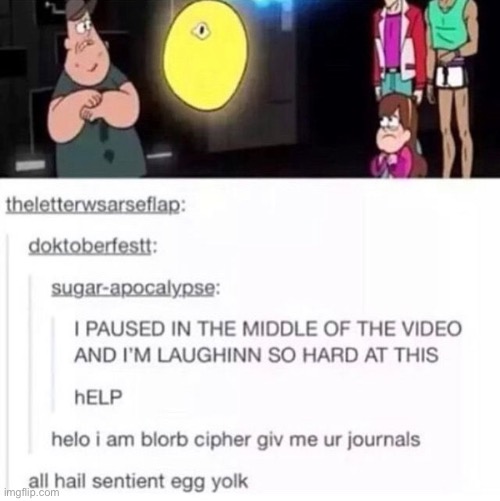 ALL HAIL THE EGG YOLK | image tagged in funny,memes,gravity falls,bill cipher | made w/ Imgflip meme maker