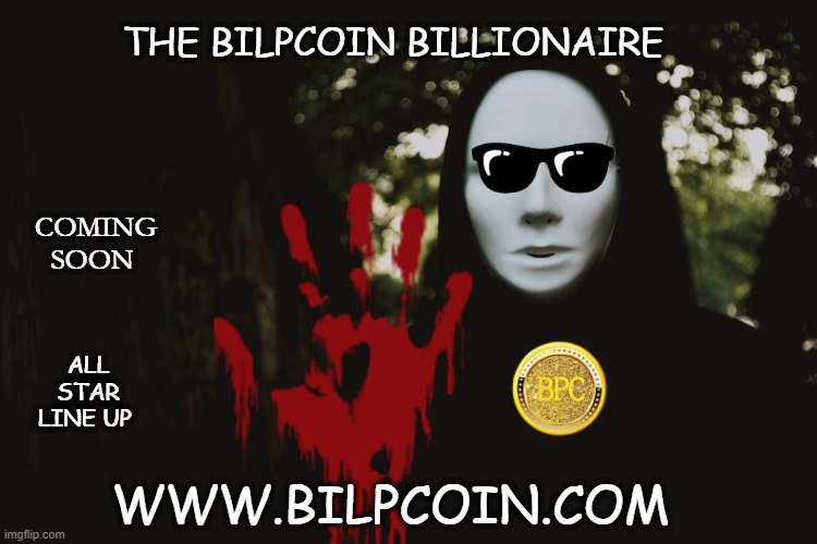 THE BILPCOIN BILLIONAIRE; COMING SOON; ALL STAR LINE UP; WWW.BILPCOIN.COM | made w/ Imgflip meme maker