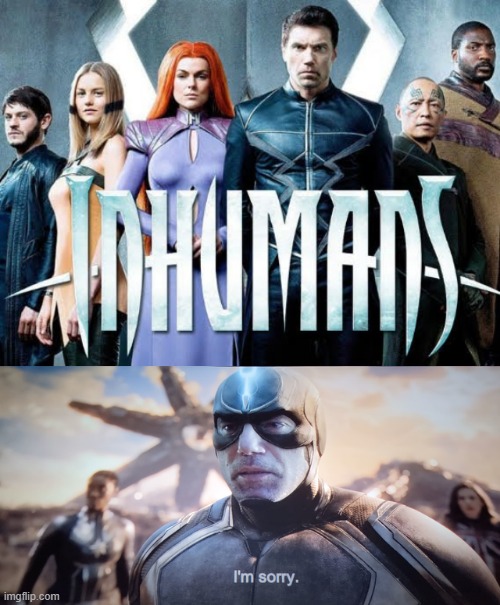 The Real Reason for the Apology | image tagged in inhumans | made w/ Imgflip meme maker