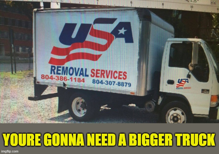 YOURE GONNA NEED A BIGGER TRUCK | made w/ Imgflip meme maker