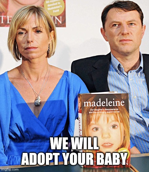 McCann book | WE WILL ADOPT YOUR BABY | image tagged in mccann book | made w/ Imgflip meme maker