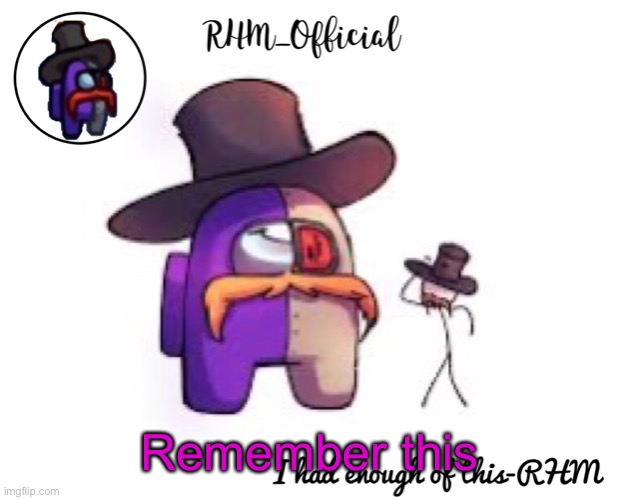 Rhm_Offical temp | Remember this | image tagged in rhm_offical temp | made w/ Imgflip meme maker