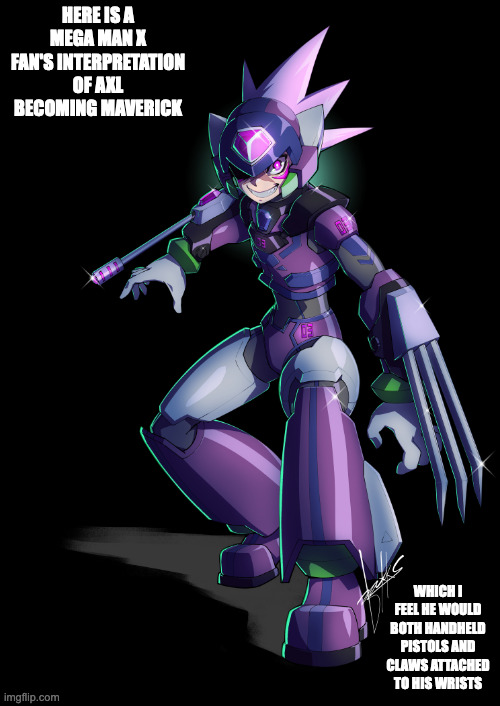 Maverick Axl | HERE IS A MEGA MAN X FAN'S INTERPRETATION OF AXL BECOMING MAVERICK; WHICH I FEEL HE WOULD BOTH HANDHELD PISTOLS AND CLAWS ATTACHED TO HIS WRISTS | image tagged in megaman,megaman x,axl,memes | made w/ Imgflip meme maker