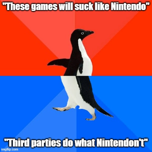 Demeech is a hypocrite | "These games will suck like Nintendo"; "Third parties do what Nintendon't" | image tagged in memes,socially awesome awkward penguin,nintendo | made w/ Imgflip meme maker