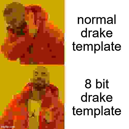 Drake Hotline Bling | normal drake template; 8 bit drake template | image tagged in memes,drake hotline bling,8 bit drake template | made w/ Imgflip meme maker