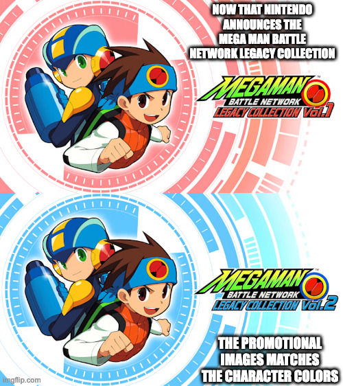 Mega Man Battle Network Legacy Collection Announced | NOW THAT NINTENDO ANNOUNCES THE MEGA MAN BATTLE NETWORK LEGACY COLLECTION; THE PROMOTIONAL IMAGES MATCHES THE CHARACTER COLORS | image tagged in megaman,megaman battle network,gaming,memes | made w/ Imgflip meme maker