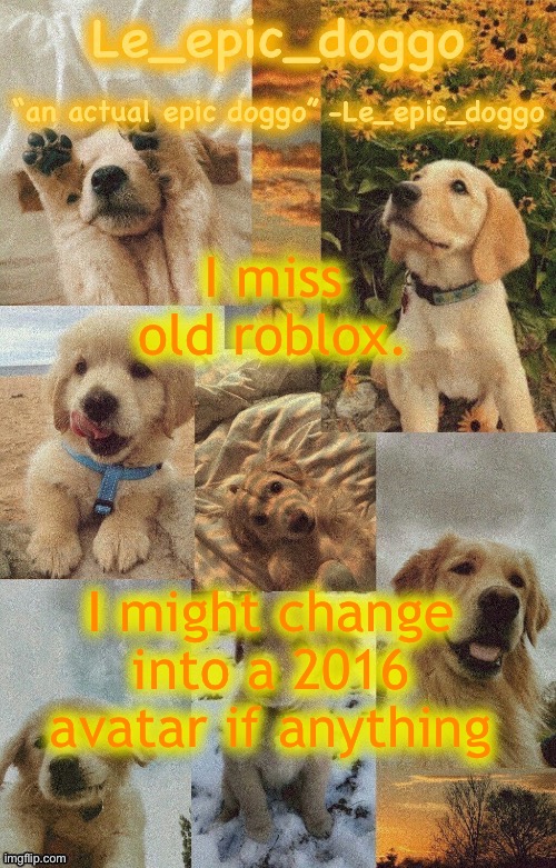 Doggo temp by doggo. Wait what that’s confusing | I miss old roblox. I might change into a 2016 avatar if anything | image tagged in doggo temp by doggo wait what that s confusing | made w/ Imgflip meme maker