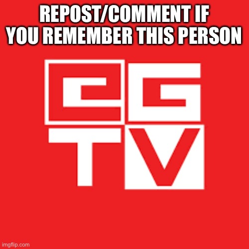 REPOST/COMMENT IF YOU REMEMBER THIS PERSON | made w/ Imgflip meme maker