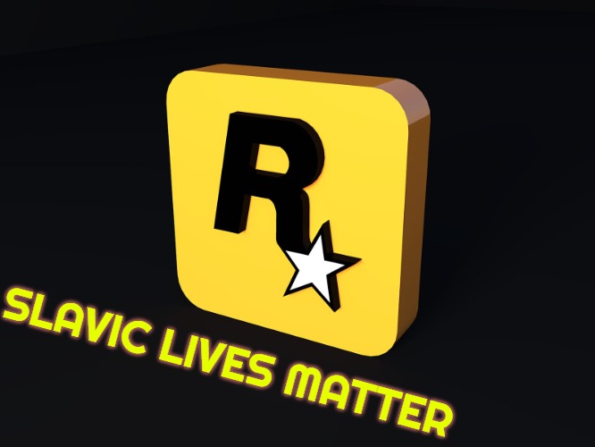 Rockstar Games | SLAVIC LIVES MATTER | image tagged in rockstar games,slavic | made w/ Imgflip meme maker