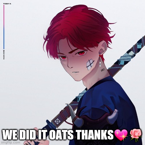 Now let's get to 50 oats only 4 more | WE DID IT OATS THANKS💖🌹 | image tagged in my temp | made w/ Imgflip meme maker