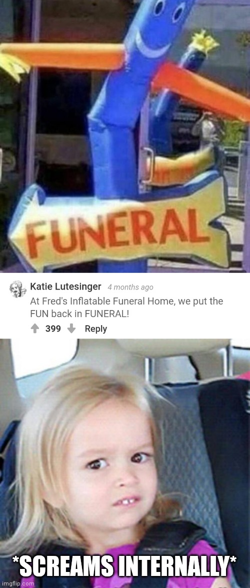 Cursed | *SCREAMS INTERNALLY* | image tagged in confused little girl,funeral,dark humor,comments | made w/ Imgflip meme maker