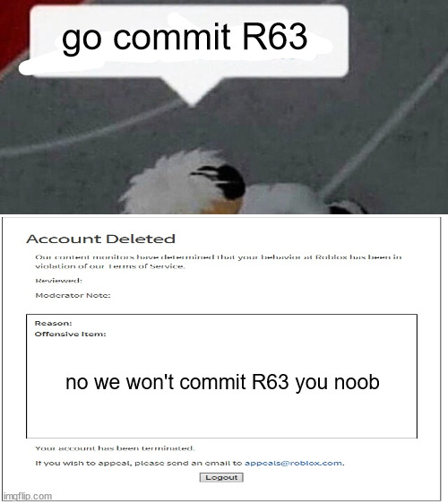 I don't think so, pal. | go commit R63; no we won't commit R63 you noob | image tagged in go commit x,roblox,banned from roblox,memes,funny | made w/ Imgflip meme maker