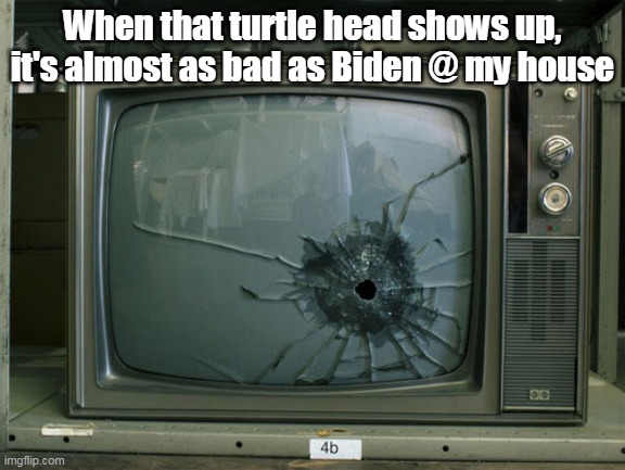 When that turtle head shows up, it's almost as bad as Biden @ my house | made w/ Imgflip meme maker