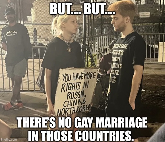BUT…. BUT…. THERE’S NO GAY MARRIAGE IN THOSE COUNTRIES. | image tagged in politics,china,in soviet russia,north korea,abortion | made w/ Imgflip meme maker