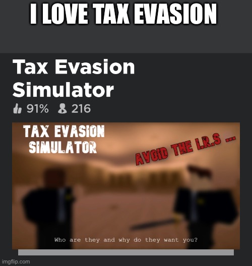 I LOVE TAX EVASION | made w/ Imgflip meme maker