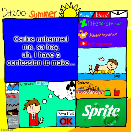 OMGOMGOMGOMG!1!1!1!!1 HE PROBABLY LOVES CARLOS!1!1!1 | Carlos unbanned me, so hey, uh, I have a confession to make... Carlos; OK | made w/ Imgflip meme maker