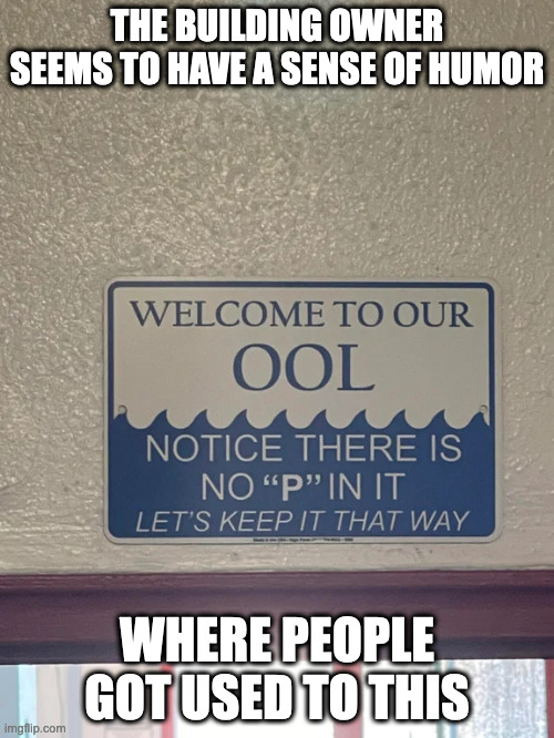 "Ool" Sign | THE BUILDING OWNER SEEMS TO HAVE A SENSE OF HUMOR; WHERE PEOPLE GOT USED TO THIS | image tagged in funny,memes,signs | made w/ Imgflip meme maker