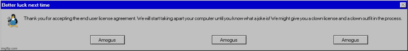 Better luck next time (Windows 95/98 version) | image tagged in better luck next time windows 95/98 version | made w/ Imgflip meme maker
