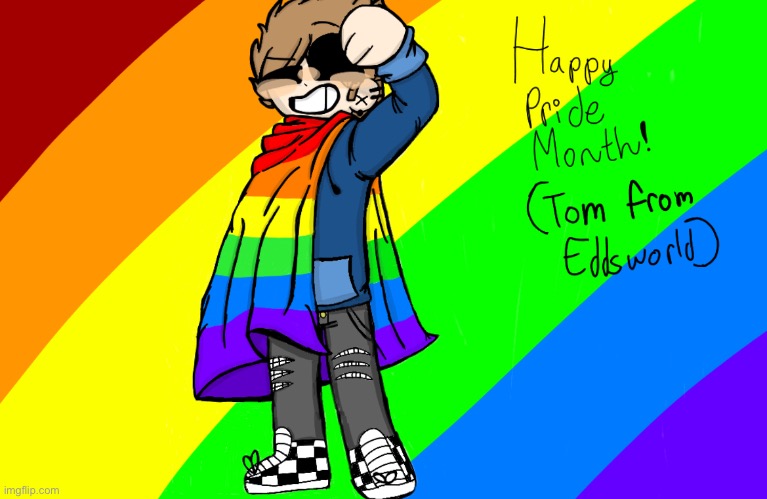 Something for pride month (also sorry for not being online!) | image tagged in pride month,eddsworld tom,holding pride cape,why are you reading this | made w/ Imgflip meme maker