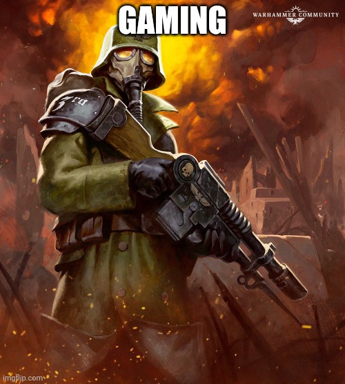 Death Korps | GAMING | image tagged in death korps | made w/ Imgflip meme maker