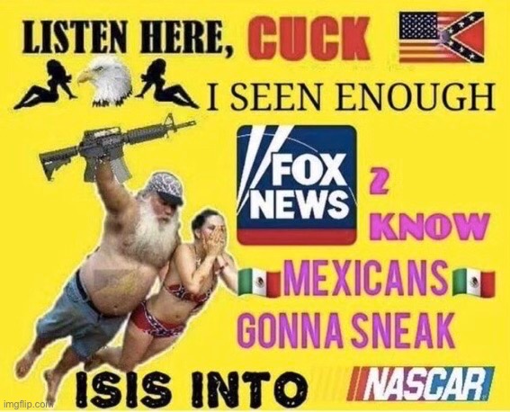 Damn Mexicans tryna to put isis into nascar | made w/ Imgflip meme maker