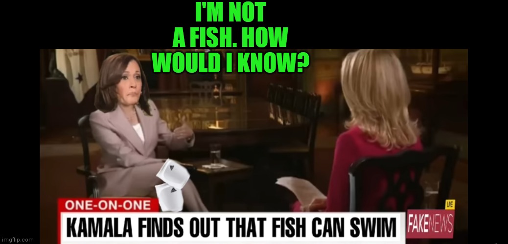 I'M NOT A FISH. HOW WOULD I KNOW? | made w/ Imgflip meme maker