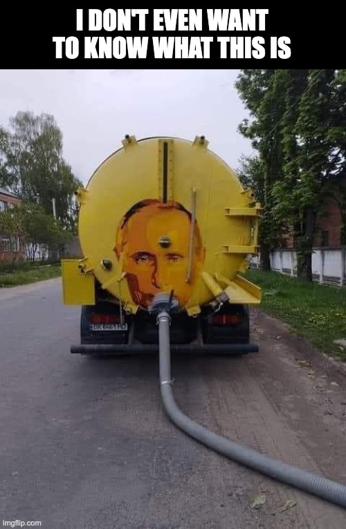 Cursed Putin | I DON'T EVEN WANT TO KNOW WHAT THIS IS | image tagged in memes,cursed,putin,suck,cursed images | made w/ Imgflip meme maker