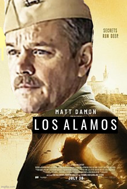 New Oppenheimer movie looks great | L O S  A L A M O S | made w/ Imgflip meme maker