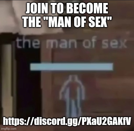 also you can get to bully danny in there temporarily | JOIN TO BECOME THE "MAN OF SEX"; https://discord.gg/PXaU2GAKfV | image tagged in the man of sex | made w/ Imgflip meme maker