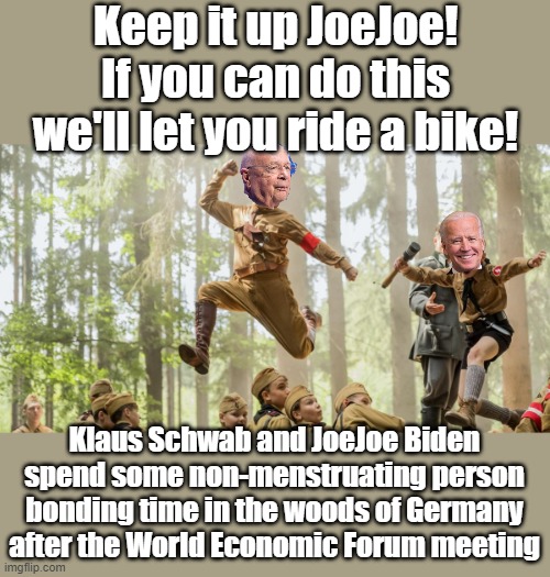 Uh well... maybe we should wait on the bike and just focus on the Great Recess. | Keep it up JoeJoe! If you can do this we'll let you ride a bike! Klaus Schwab and JoeJoe Biden spend some non-menstruating person bonding time in the woods of Germany after the World Economic Forum meeting | image tagged in jojo rabbit | made w/ Imgflip meme maker