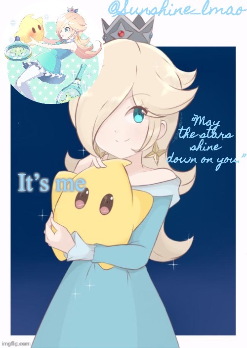 Sunshine's Rosalina Temp | It’s me | image tagged in sunshine's rosalina temp | made w/ Imgflip meme maker