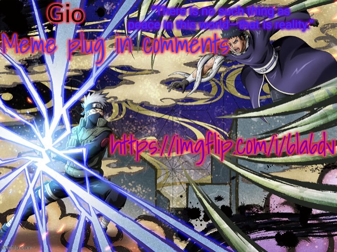 Kakashi vs Obito | Meme plug in comments; https://imgflip.com/i/6la6dv | image tagged in kakashi vs obito | made w/ Imgflip meme maker