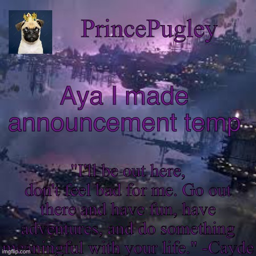 Aya I made announcement temp | image tagged in princepugley announcement temp | made w/ Imgflip meme maker