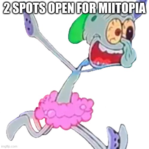 Psychopathic Squidward | 2 SPOTS OPEN FOR MIITOPIA | image tagged in psychopathic squidward | made w/ Imgflip meme maker