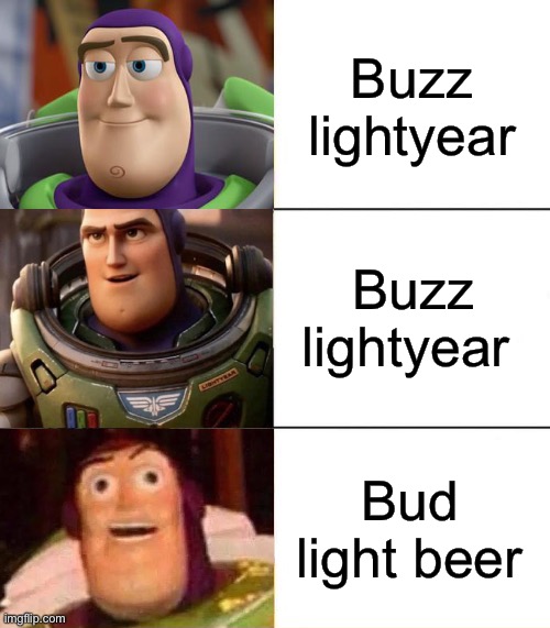 Better, best, blurst lightyear edition | Buzz lightyear; Buzz lightyear; Bud light beer | image tagged in better best blurst lightyear edition | made w/ Imgflip meme maker