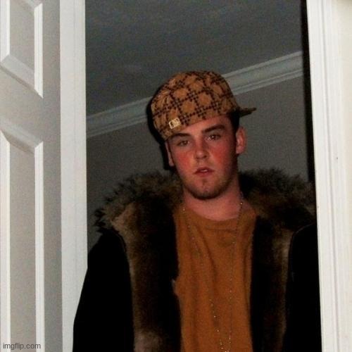 Scumbag Steve Meme | image tagged in memes,scumbag steve | made w/ Imgflip meme maker