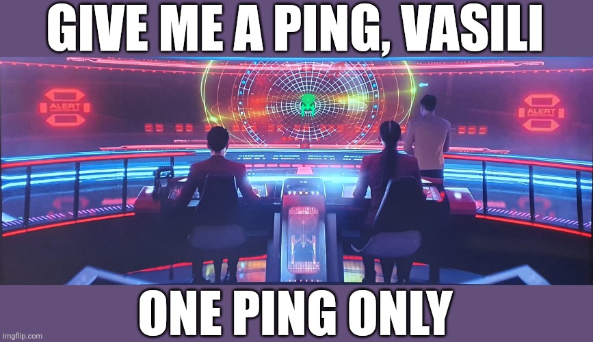 One ping only | GIVE ME A PING, VASILI; ONE PING ONLY | image tagged in star trek,submarine,memes,funny | made w/ Imgflip meme maker