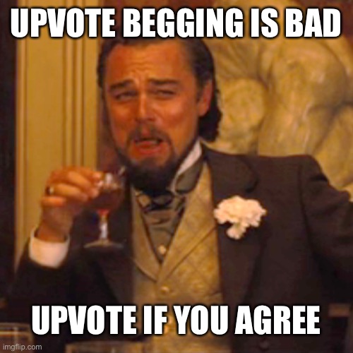 This is a joke, its not upvote begging |  UPVOTE BEGGING IS BAD; UPVOTE IF YOU AGREE | image tagged in lel | made w/ Imgflip meme maker