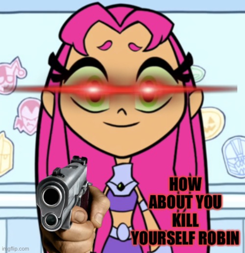 Click the “now” tag and you’ll understand | image tagged in starfire ain t killing herself today,now | made w/ Imgflip meme maker