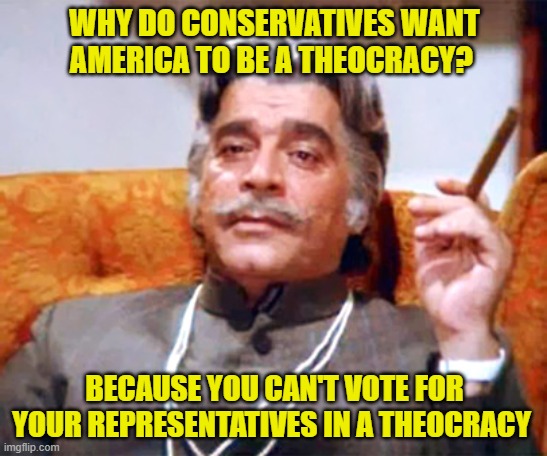 God's greatest gift to man was free will. Religions hate free will | WHY DO CONSERVATIVES WANT AMERICA TO BE A THEOCRACY? BECAUSE YOU CAN'T VOTE FOR YOUR REPRESENTATIVES IN A THEOCRACY | image tagged in ajit smart boy | made w/ Imgflip meme maker