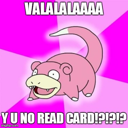 Slowpoke Meme | VALALALAAAA Y U NO READ CARD!?!?!? | image tagged in memes,slowpoke | made w/ Imgflip meme maker