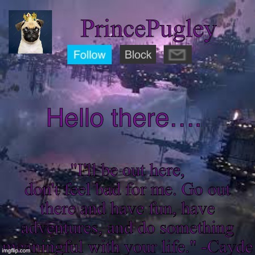 Hello there…. | image tagged in princepugley announcement temp | made w/ Imgflip meme maker