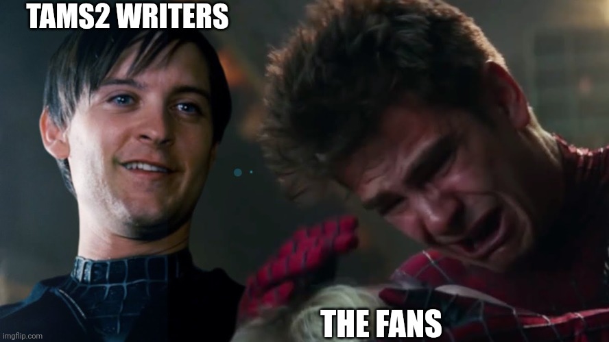 Bully Maguire bullies Andrew Garfield | TAMS2 WRITERS; THE FANS | image tagged in bully maguire bullies andrew garfield | made w/ Imgflip meme maker