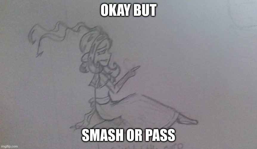 pass imho | OKAY BUT; SMASH OR PASS | made w/ Imgflip meme maker