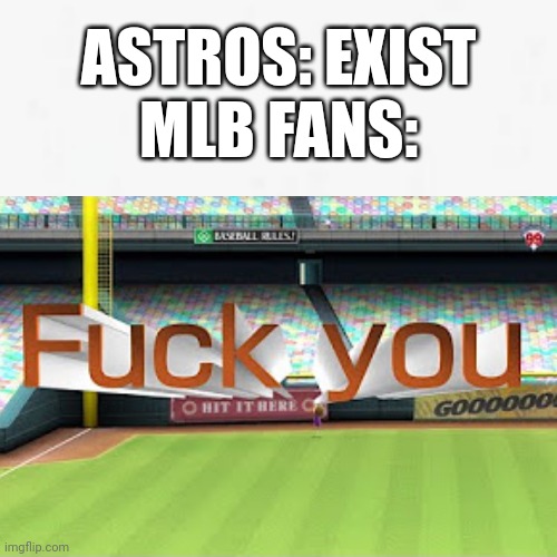 Astros Meme | ASTROS: EXIST
MLB FANS: | image tagged in astros,mlb | made w/ Imgflip meme maker